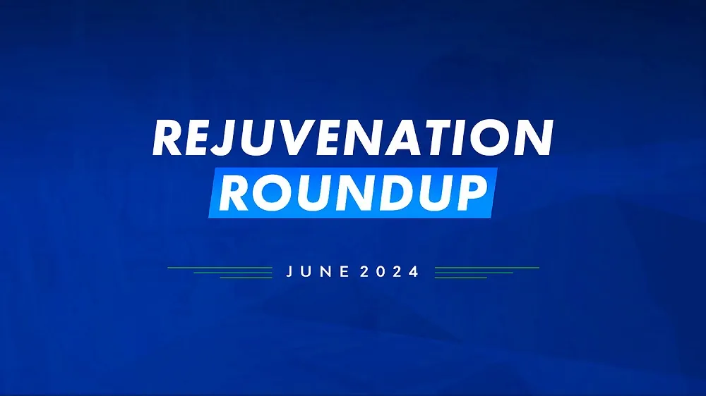 Rejuvenation Roundup June 2024